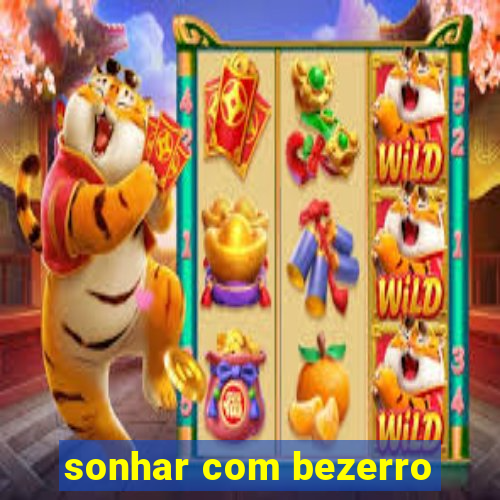 sonhar com bezerro